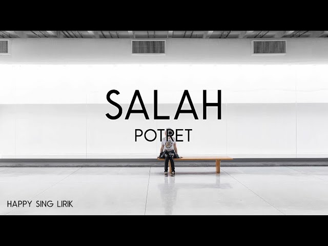 Potret - Salah (Lirik) class=