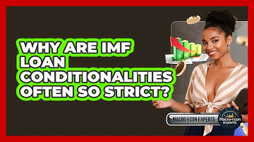 Why Are IMF Loan Conditionalities Often So Strict? - Macroecon Experts