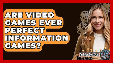 Are Video Games Ever Perfect Information Games? - The Board Game Xpert