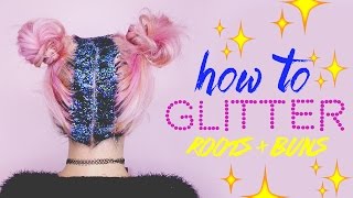 How To: Glitter Roots + Double Buns! | by tashaleelyn