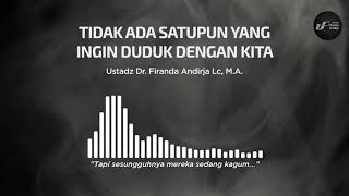 Tidak Ada Satupun yang Ingin Duduk dengan Kita - Ustadz Dr. Firanda Andirja M.A