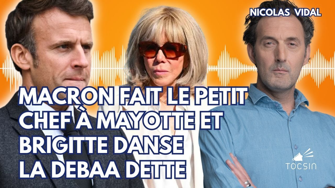 ⁣Macron fait le petit chef à Mayotte et Brigitte danse la Debaa Dette - L'édito de Nicolas Vidal