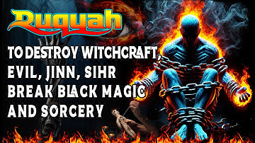 Complete Ruqyah to treat Black Magic, Possession, Evil Eye, Envy, Disturbances From Jinns & Demons
