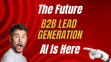 The Future of B2B Lead Generation: AI Is Here