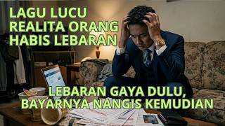 Download lagu Lagu Lucu Realita Orang Habis Lebaran | Lebaran Gaya Dulu, Bayarnya Nangis Kemudian