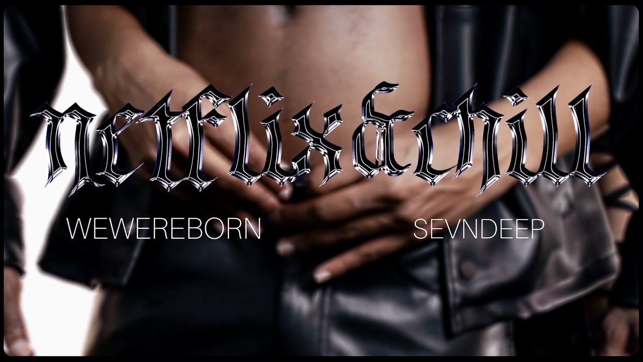 Sevndeep Rapper WeWereBorn - Netflix&Chill feat. Sevndeep (Official Video) - YouTube