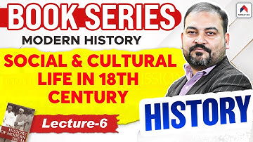 UPSC History Book Series 2026 | Modern History | Lec 6: Social & Cultural Life in 18th Century