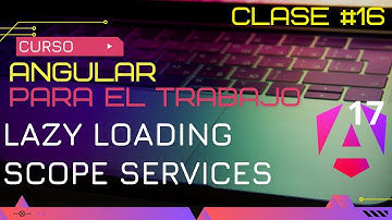 CURSO ANGULAR 17 PARA EL TRABAJO: @INPUT ROUTE, LAZY LOADING CLASICO Y MODERNO, SCOPE SERVICE