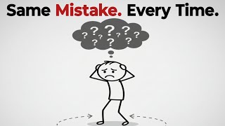 Why You Repeat the Same Mistakes (Even When You Know Better)