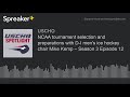 NCAA tournament selection and preparations with D-I men's ice hockey chair Mike Kemp – Season 3 Epis