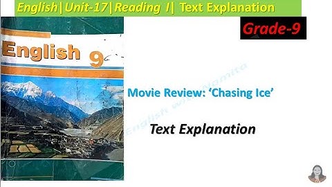 Chasing Ice|Text Explanation|Unit-17|Reading II English-9|Learn English With Namita