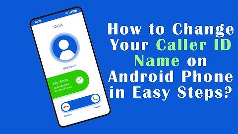 Revolutionize Your Phone: Learn to Change Your Caller ID Name on Android Now!| Android Data Recovery