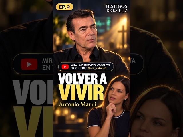 Antonio Mauri: Volver a vivir | Testigos de la Luz #entrevista