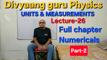 Full chapter Numericals | Part-2 | UNITS & MEASUREMENTS | L-26 | JEE/NEET | Class-11th | PHYSICS |