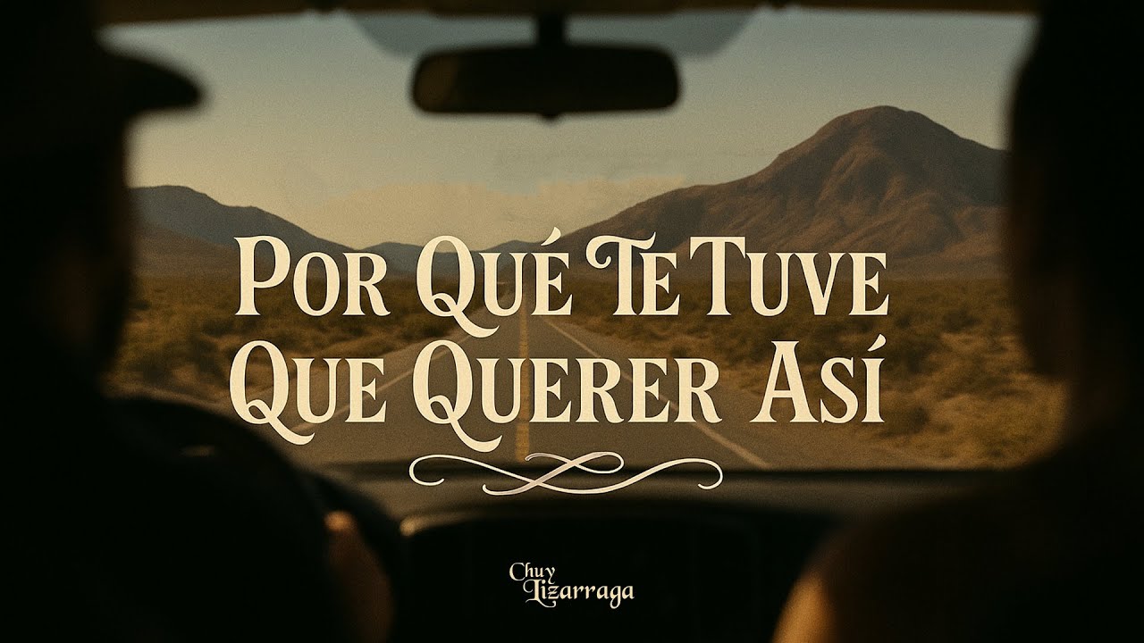 Chuy Lizárraga y su Banda Tierra Sinaloense - Por Que Te Tuve Que Querer Así