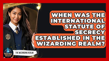 When Was the International Statute of Secrecy Established in the Wizarding Realm?