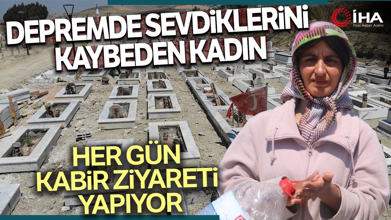Depremde Sevdiklerini Kaybeden Kadın Her Gün Kabir Ziyareti Yapıyor