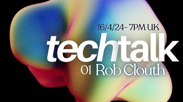 Tech Talk 01: Rob Clouth - Electronic Music Production Process, Workflow and Creativity