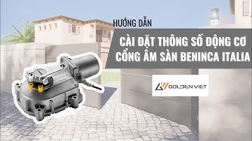 Hướng dẫn cài đặt thông số cho ĐỘNG CƠ ÂM SÀN BENINCA - 0979622787