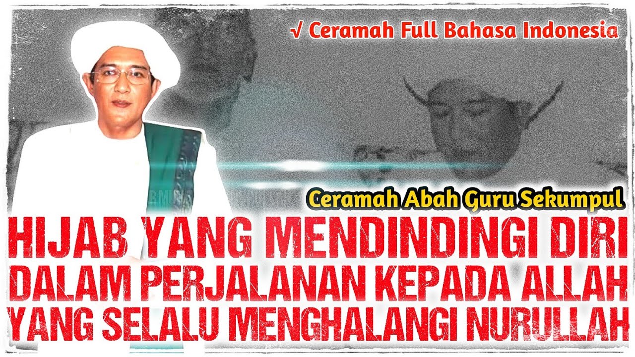 SEBAB & AKIBAT TERDINDINGNYA (HIJAB) KITA DENGAN ALLAH | CERAMAH ABAH GURU SEKUMPUL FULL