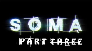 Lets Play SOMA! Episode 3 (Tate) Things are taking a turn for the weird! @t8mars448