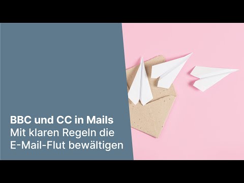 BCC und CC in Mails – Mit klaren Regeln die E-Mail-Flut bewältigen