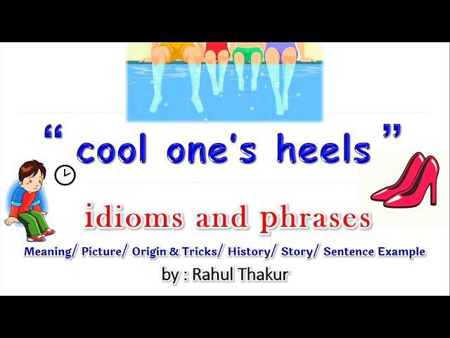 Cool One's Heels – Idiom Of The Day For IELTS | Idioms, Ielts, Words