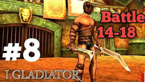 I,Gladiator Chapter 1 Battle 14 To 18 - Part 8 with commentary Gameplay Walkthrough