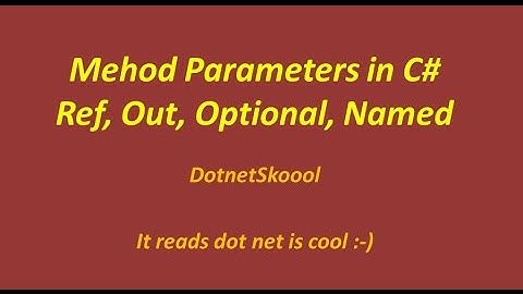Method Parameters (Ref,Out,Optional,Named)