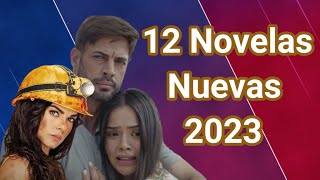 12 Novelas nuevas 2023 varias en estreno