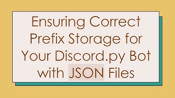 Ensuring Correct Prefix Storage for Your Discord.py Bot with JSON Files