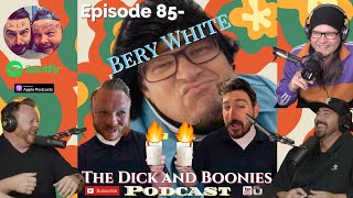 Episode 85- Bery White