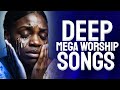 Deep worship Songs for breakthrough. Nigerian Gospel Music - Early Morning Worship Songs 2020