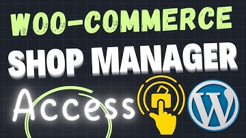 How to Give User Access as a WooCommerce Shop Manager to Handle Store Settings