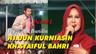 Pengajian Baridin \u0026 Ratminah Bersama Hj.UUN Kurniasih \u0026 KH Syaiful Bachri  HD #Part1