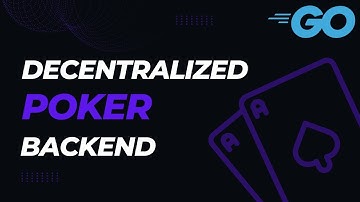 Building A Decentralized Poker Backend In Golang
