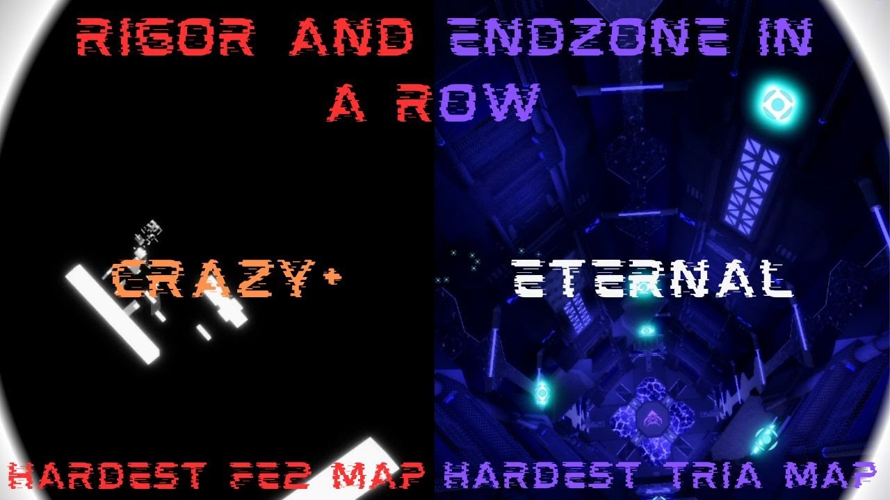 RIGOR and Endzone in a row [Crazy+/Eternal] || FE2CM & TRIA