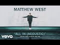 Matthew West - All In (Acoustic/Audio)