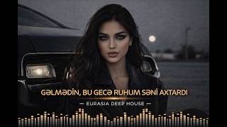 Gəlmədi̇n, Bu Gecə Ruhum Səni̇ Axtardi - Azeri B 2026 Edm Deep House Emotional Night