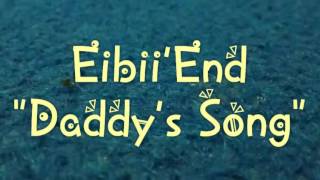 Eibii'End - Daddy's Song (Lyric Video)