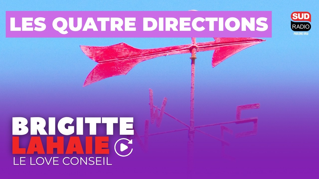 Les quatre directions - Le love conseil de Brigitte Lahaie