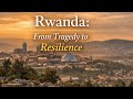 Genocide Against the Tutsi in Rwanda: From Tragedy to Resilience