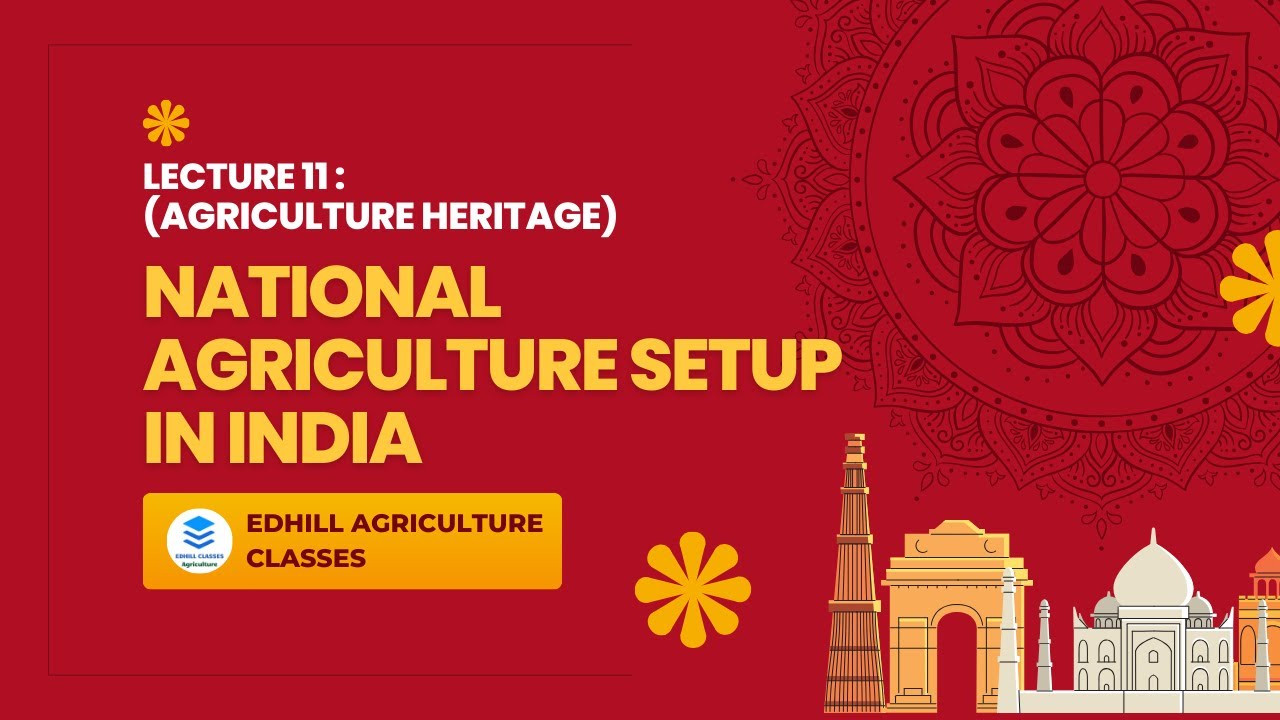 Lecture 11: National Agriculture Setup In India (Agriculture Heritage ...