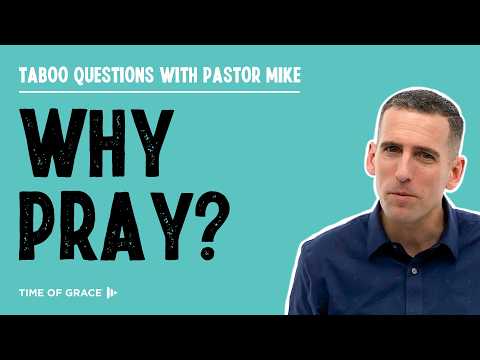 Why Pray?