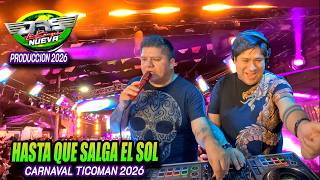 Con Toda Su Nueva Produccion ! HASTA QUE SALGA EL SOL - SONIDO LOS JRS - CARNAVAL TICOMAN 2026