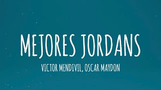 VICTOR MENDIVIL X OSCAR MAYDON - MEJORES JORDANS (Letra/Lyrics)