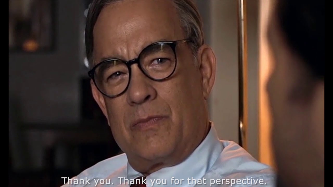 A Beautiful Day in the Neighborhood - Thank you for that perspective