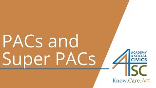 PACs and Super PACs: Fundraising Powerhouses - U.S. Elections Series | Academy 4 Social Change