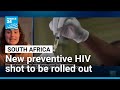 South Africa rolls out new preventive HIV shot in 'major turning point' • FRANCE 24 English