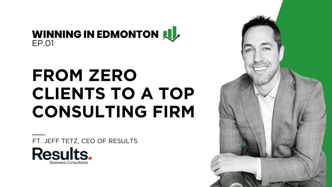 Winning In Edmonton - EP1 Ft. Jeff Tetz, CEO of Results